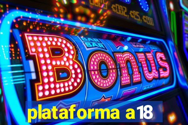 plataforma a18